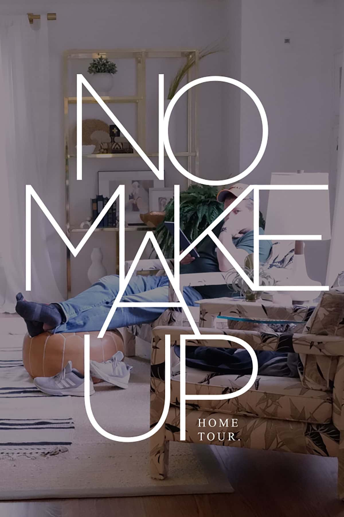 No Makeup Home Tour