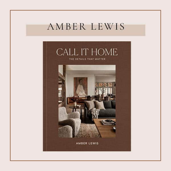 Call It Home: The Details That Matter by Amber Lewis