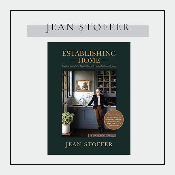 Establishing Home: Creating Space for a Beautiful Life with Family, Faith, and Friends by Jean Stoffer